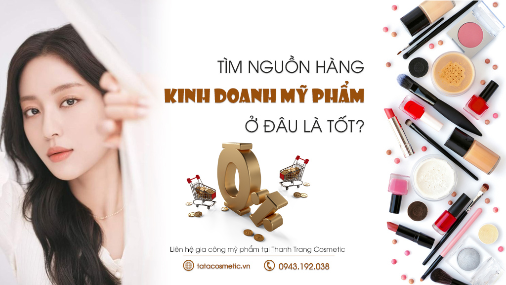 4 nguồn hàng tốt để kinh doanh mỹ phẩm