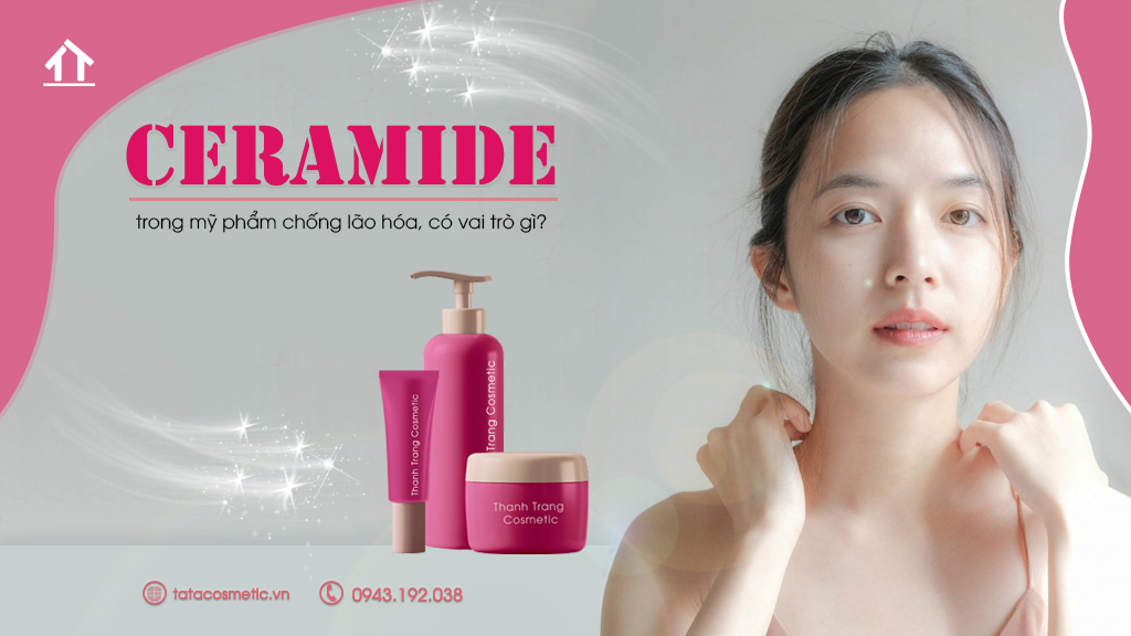 Vai trò của Ceramide trong mỹ phẩm chống lão hóa