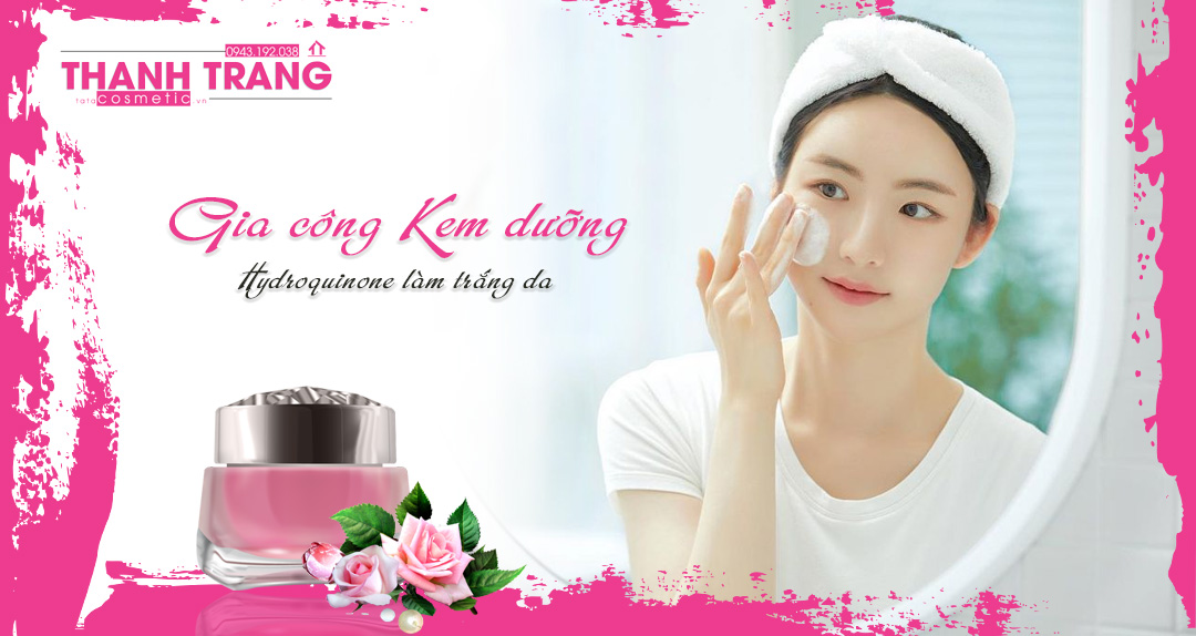 Gia công kem làm trắng da bằng Hydroquinone