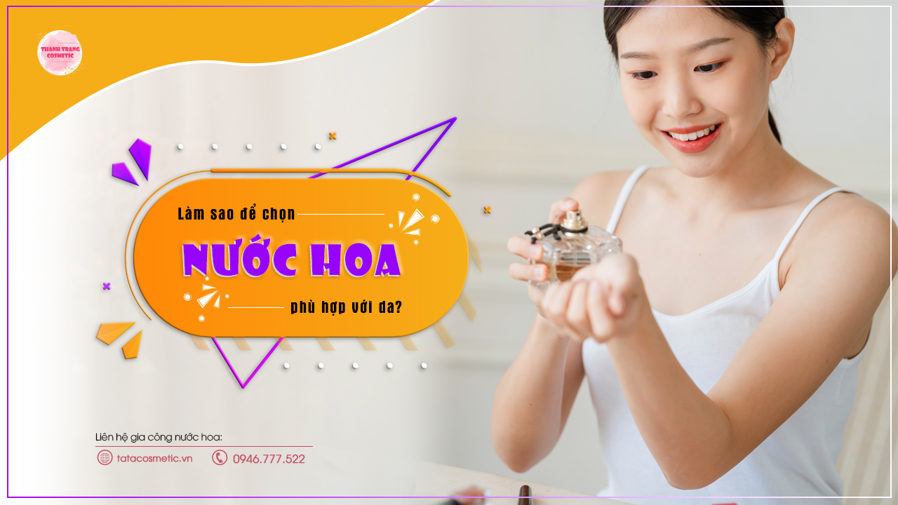 Cách chọn mùi hương nước hoa phù hợp với da