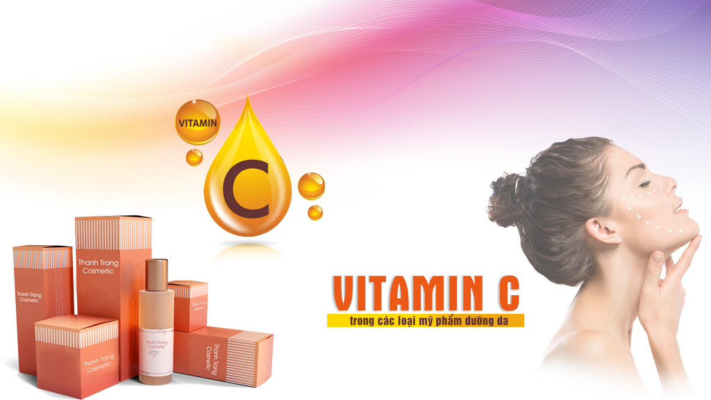 Vitamin C trong các loại mỹ phẩm dưỡng da